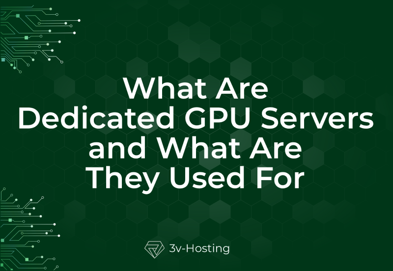 What Are Dedicated GPU Servers and What Are They Used For