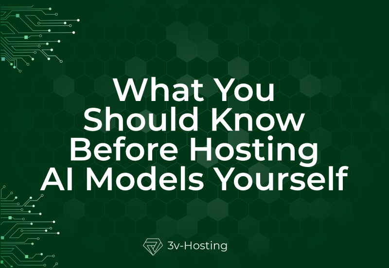 What You Should Know Before Hosting AI Models Yourself